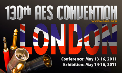 AES 130th Convention - London, UK - May 13-16, 2011