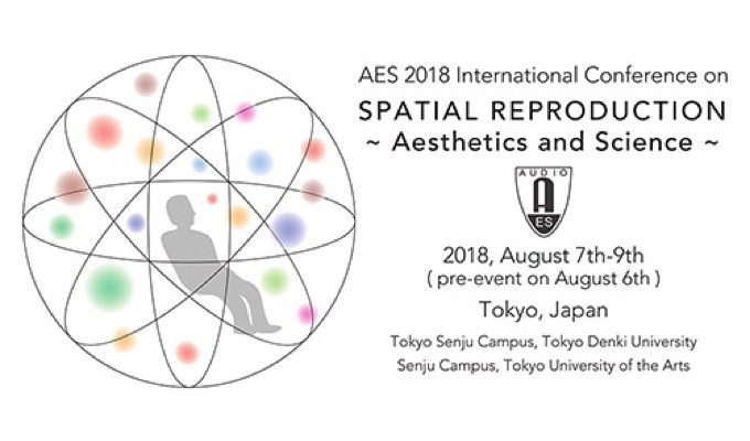 2018 AES International Conference on Spatial Reproduction - Aesthetics and Science -