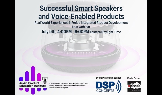 "Successful Smart Speakers and Voice-Enabled Products" Free AES / APEI Webinar July 9