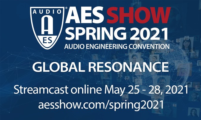 The AES will celebrate "Global Resonance" at its milestone 150th International Convention — Announcing the AES Show Spring 2021 Convention, Taking Place Online, May 25 -- 28, streamcast in Central European time