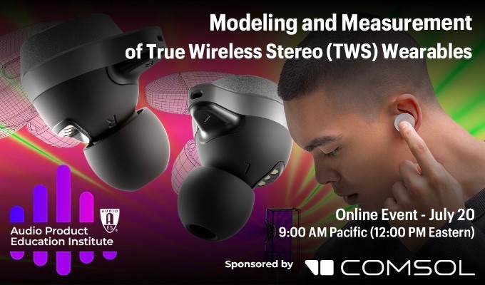 The AES Audio Product Education Institute will present the free webinar "Modeling and Measurement of True Wireless Stereo (TWS) Wearables" on Tuesday, July 20, at 12:00pm EDT