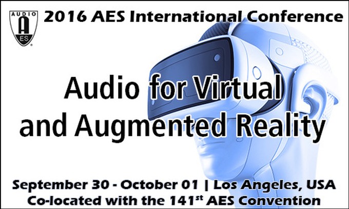 2016 AES International Conference - "Audio for Virtual and Augmented Reality"