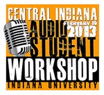 Central Indiana Audio Student Workshop 2013