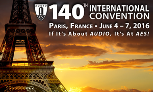 AES Announces 140th International Convention to Take Place in Paris, France, June 2016