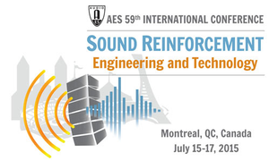 59th AES Conference, on Sound Reinforcement, to Be Held July 15-17, 2015, in Montreal, Quebec, Canada