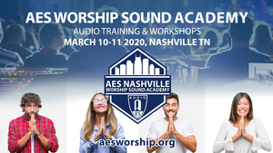 Registration Opens for the New AES Worship Sound Academy, Set for Nashville, March 10 – 11, 2020