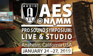 Expanded Program and Registration Options for AES@NAMM Pro Sound Symposium: Live & Studio 2019 Revealed