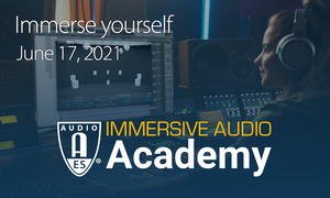 AES Immersive Audio Academy Series Registration Open for June 17th Event
