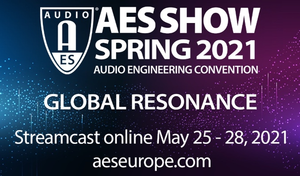 The AES Show Spring 2021 Convention Celebrates “Global Resonance” May 25 – 28