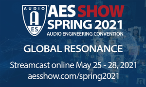 Audio Engineering Society to Celebrate “Global Resonance” at Its Milestone 150th International Convention – Announcing the AES Show Spring 2021 Convention, Taking Place Online, May 25 – 28