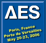 120th AES Convention - Paris, France - Dates: Saturday May 20 - Tuesday May 23, 2006 - Porte de Versailles