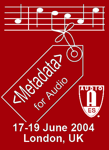 Metadata for Audio 25th International AES Conference 17th to 19th June 2004 London UK