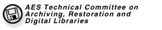 AES Technical Committee on Archiving Restoration and Digital Libraries