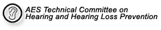 AES Technical Committee on Hearing and Hearing Loss Prevention